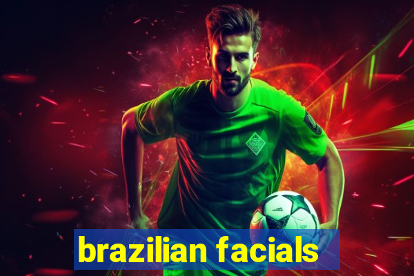 brazilian facials